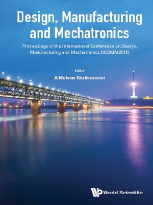 cover image of Design, Manufacturing and Mechatronics--Proceedings of the International Conference On Design, Manufacturing and Mechatronics (Icdmm2016)